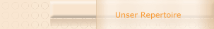 Unser Repertoire